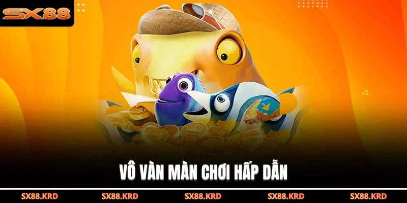 Vô vàn màn chơi hấp dẫn