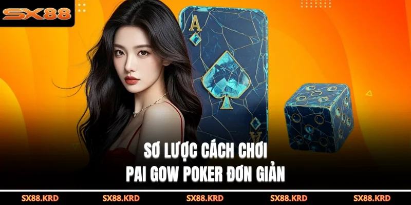 Sơ lược cách chơi Pai Gow poker đơn giản