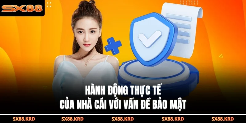 Hành động thực tế của nhà cái với vấn đề bảo mật