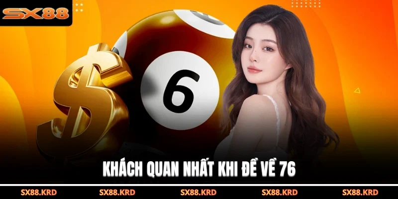 Khách quan nhất khi đề về 76