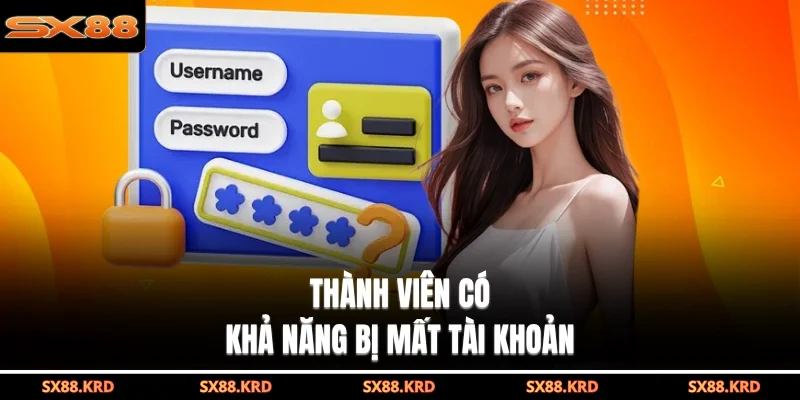 Thành viên có khả năng bị mất tài khoản
