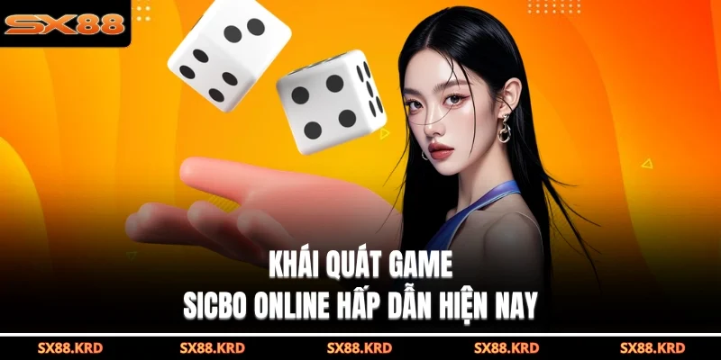 Khái quát game Sicbo online hấp dẫn hiện nay