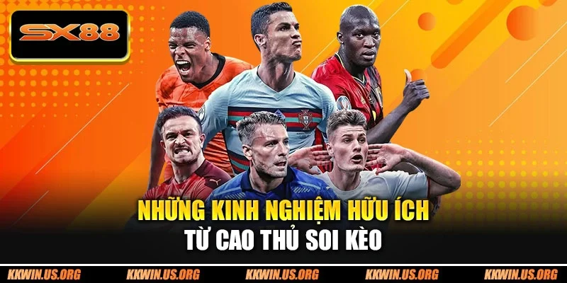 Những kinh nghiệm hữu ích từ cao thủ soi kèo